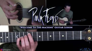 Pink Floyd - Welcome To The Machine Guitar Lesson