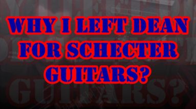 Why I left DEAN GUITARS & Signed with SCHECTER GUITARS by Mike Gross