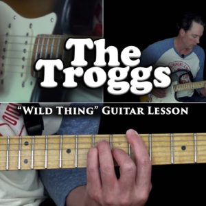 The Troggs - Wild Thing Guitar Lesson