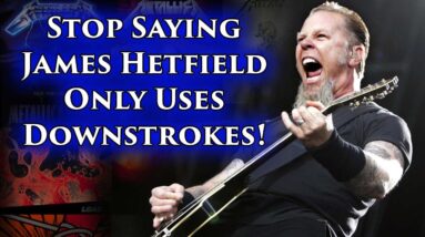 Stop Saying James Hetfield Only Uses Downstrokes!