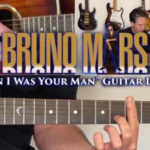Bruno Mars - When I Was Your Man Guitar Lesson