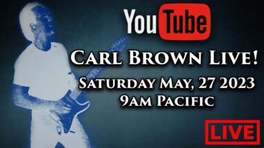 Carl Brown Live - Saturday May, 27 2023