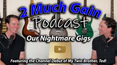 2 Much Gain Podcast - Our Nightmare Gigs