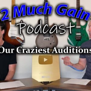 2 Much Gain Podcast - Our Craziest Auditions