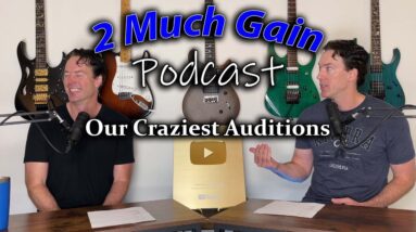 2 Much Gain Podcast - Our Craziest Auditions