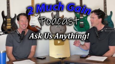 Ask Us Anything! - 2 Much Gain Podcast