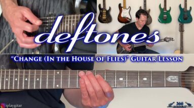 Deftones - Change (In the House of Flies) Guitar Lesson