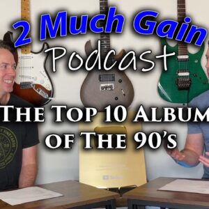 The Top 10 Albums of the 90's - 2 Much Gain Podcast
