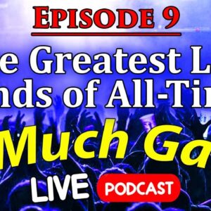The Greatest Live Bands of All-Time - 2 Much Gain Podcast - LIVE
