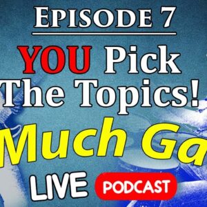 You Pick the Topics! - 2 Much Gain LIVE Podcast (Episode 7)