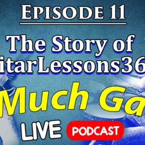 The Story of GuitarLessons365 - 2 Much Gain Podcast - LIVE