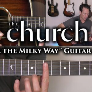 The Church - Under The Milky Way Guitar Lesson